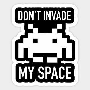 Don't Invade My Space Sticker